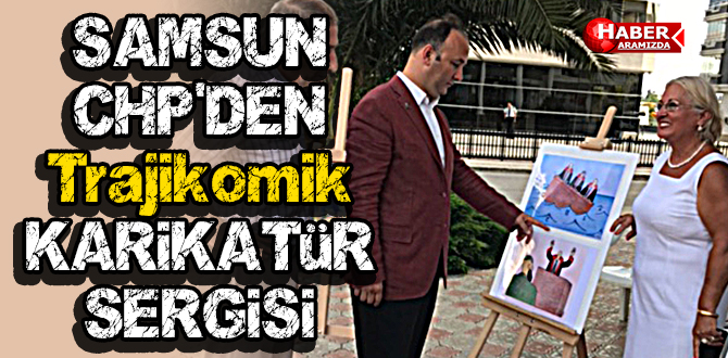 Samsun CHP’den Trajikomik Karikatür Sergisi
