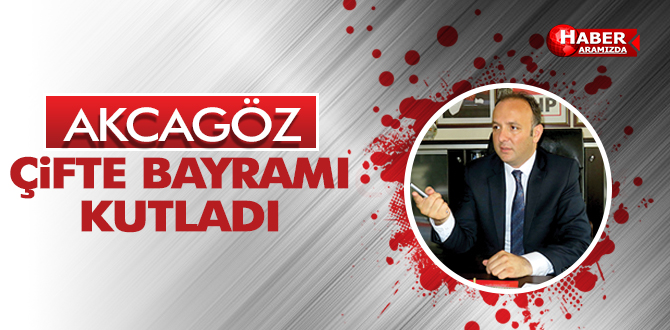 AKCAGÖZ, ÇİFTE BAYRAMI KUTLADI