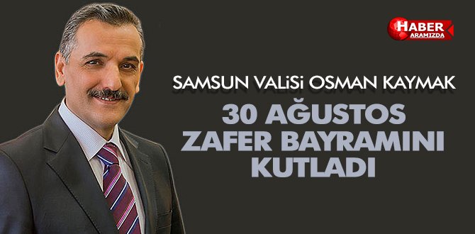 Vali Kaymak’tan Zafer Bayramı Mesajı