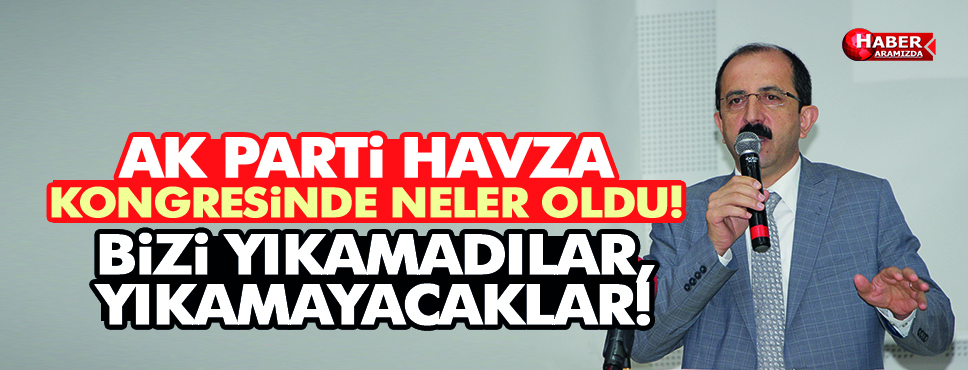 AK PARTİ HAVZA 6. OLAĞAN KONGRESİNDE NELER OLDU
