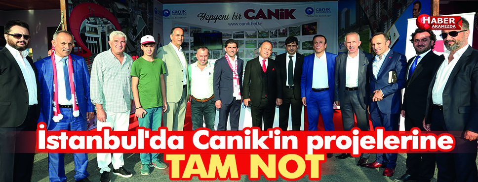 İstanbul’da Canik’in projelerine tam not