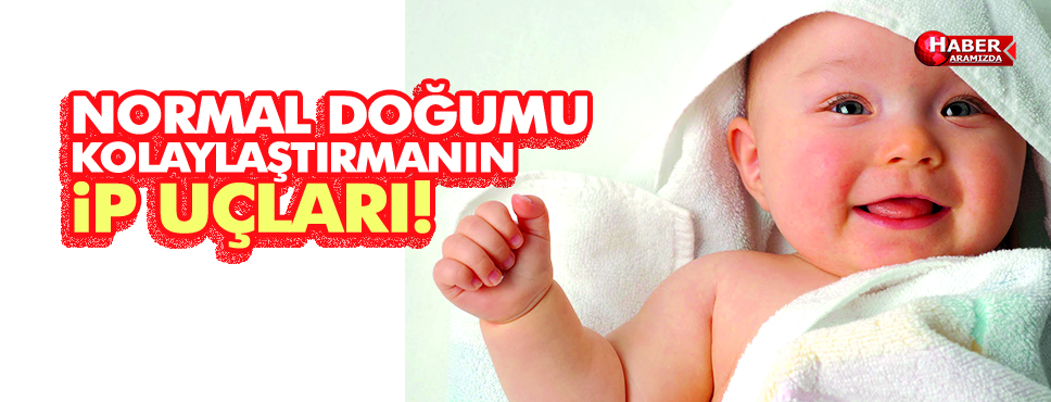 NORMAL DOĞUMU KOLAYLAŞTIRMANIN İPUÇLARI