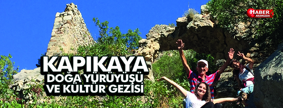 KAPIKAYA DOĞA YÜRÜYÜŞÜ VE KÜLTÜR GEZİSİ