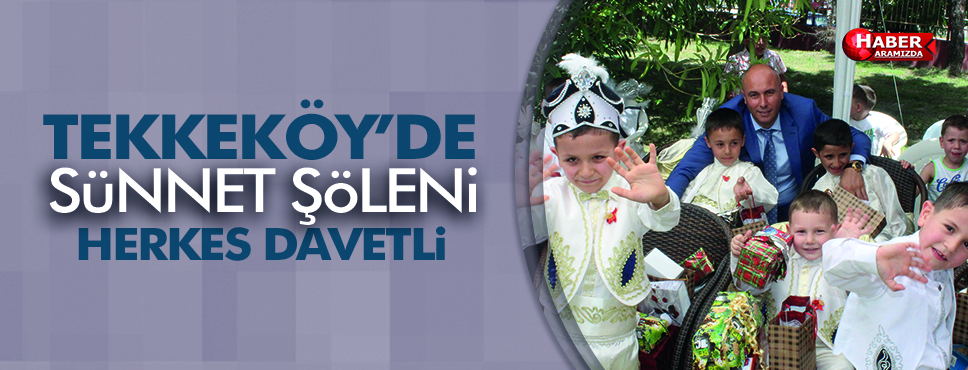 Tekkeköy’de Sünnet Şöleni
