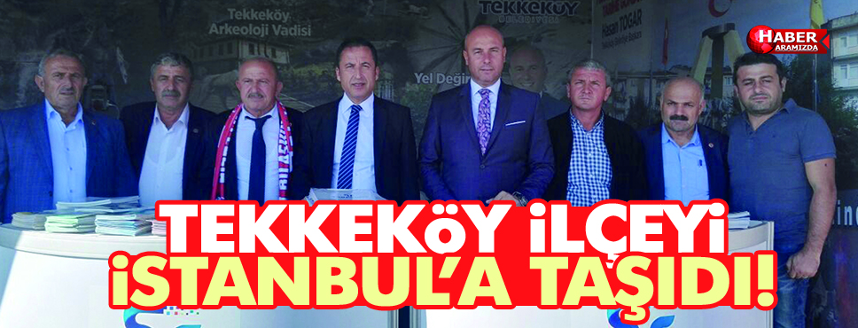 Tekkeköy Belediyesi ilçeyi İstanbul’a taşıdı
