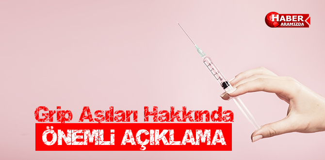 Grip Aşıları Hakkında Önemli Açıklama