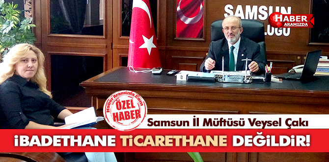 MÜFTÜ ‘İBADETHANE TİCARETHANE DEĞİLDİR’