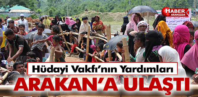 Hüdayi Vakfı’nın Yardımları Arakan’a Ulaştı