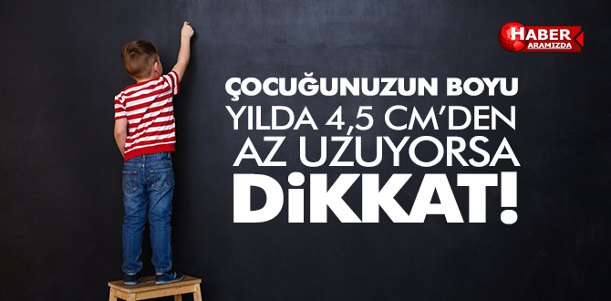 ÇOCUĞUNUZUN BOYU YILDA 4,5 CM’DEN AZ UZUYORSA DİKKAT!