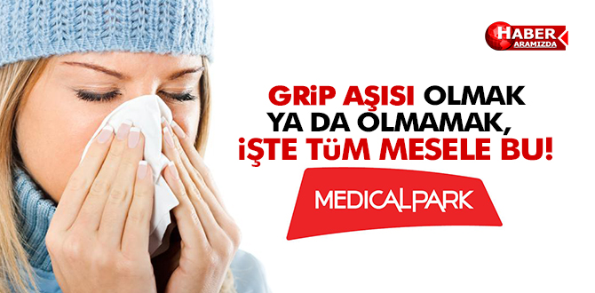 GRİP AŞISI OLMAK YA DA OLMAMAK