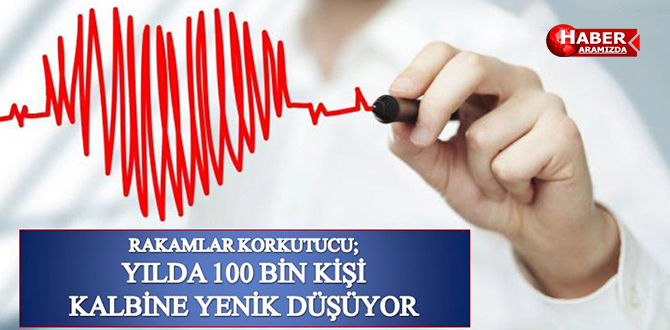 YILDA 100 BİN KİŞİ KALBİNE YENİK DÜŞÜYOR