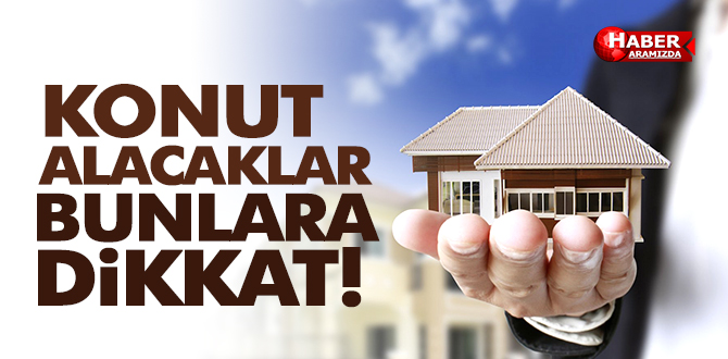 Konut Alacaklar Bunlara Dikkat!