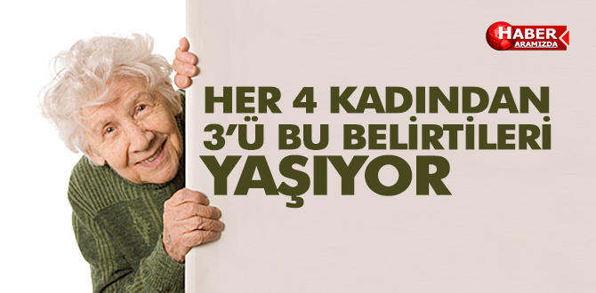 Her 4 Kadından 3’ü Bu Belirtileri Yaşıyor