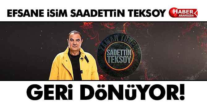 Saadettin Teksoy Efsanesi Geri Dönüyor