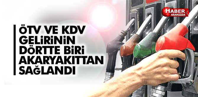 ÖTV VE KDV GELİRİNİN DÖRTTE BİRİ AKARYAKITTAN SAĞLANDI
