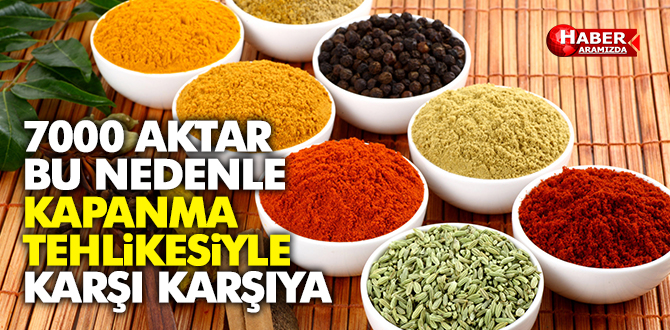 7000 AKTAR KAPANMA TEHLİKESİYLE KARŞI KARŞIYA