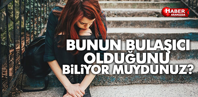 Depresif ruh halleri aslında bulaşıcı olduğunu Biliyor muydunuz?