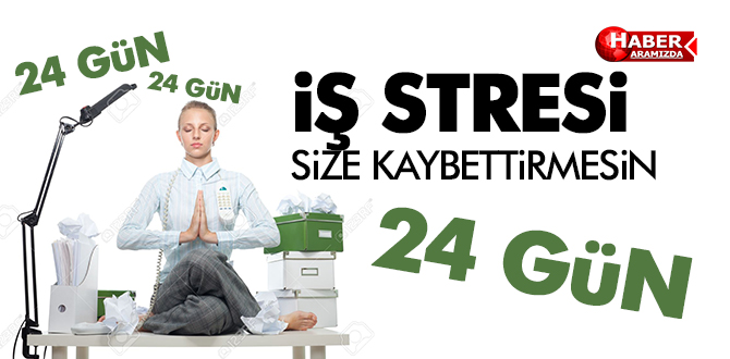 İş Stresi Yılda 24 Gün Kaybettiriyor