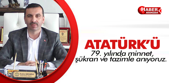 Başkan Sarıcaoğlu’ndan 10 Kasım Mesajı