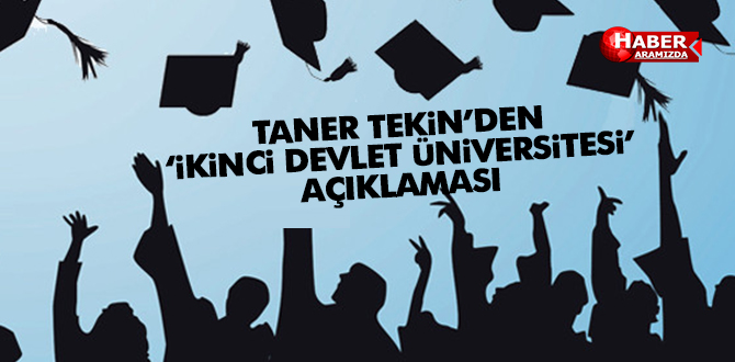 Taner Tekin’den ‘İkinci Devlet Üniversitesi’ açıklaması