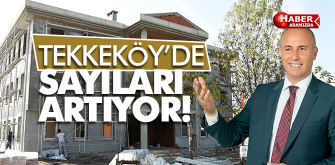 Tekkeköy’de bayanların tesisi artıyor