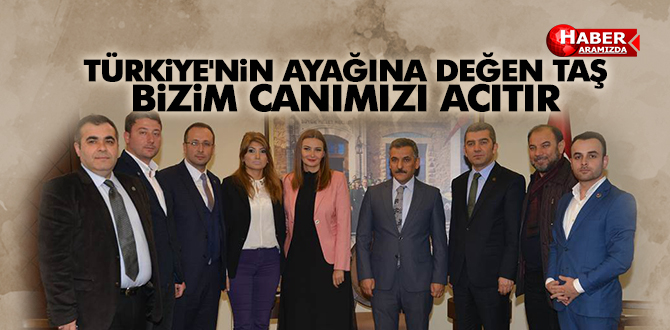 VALi KAYMAK ‘TÜRKİYE’NİN AYAĞINA DEĞEN TAŞ BİZİM CANIMIZI ACITIR’