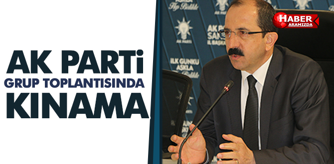 Samsun AK Parti Grup Toplantısı’nda kınama!