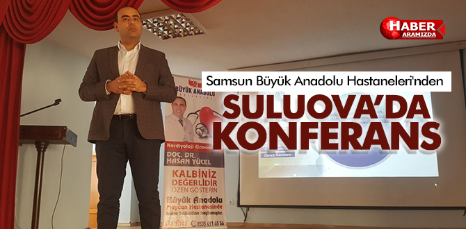 Samsun Büyük Anadolu Hastaneleri’nden Suluova’da Sağlık Konferansı