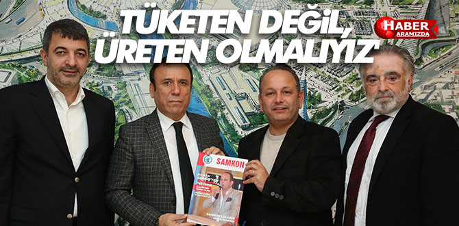 Samsun’da Yerli Üretimi Artırmalıyız