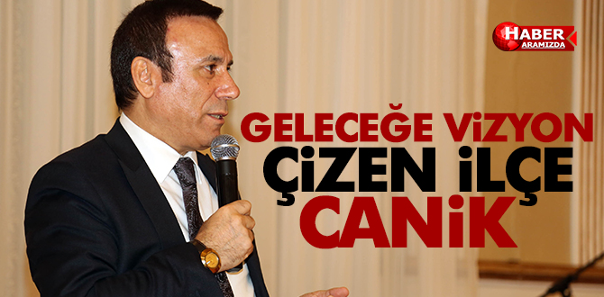 Canik, geleceğe vizyon çiziyor