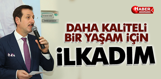 DAHA KALİTELİ BİR YAŞAM İÇİN İLKADIM