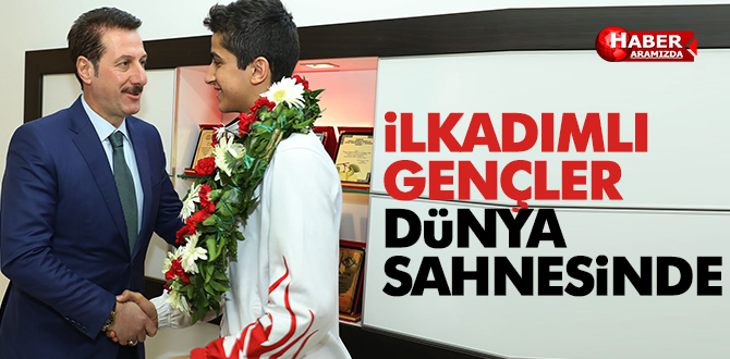 İLKADIMLI GENÇLER DÜNYA SAHNESİNDE