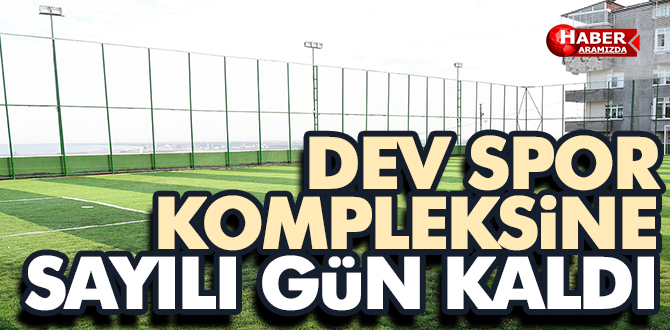 Dev spor kompleksi 2018’de açılıyor