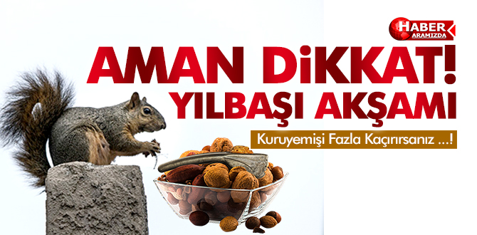 Yılbaşı Akşamı Kuruyemişi Fazla Kaçırırsanız …!