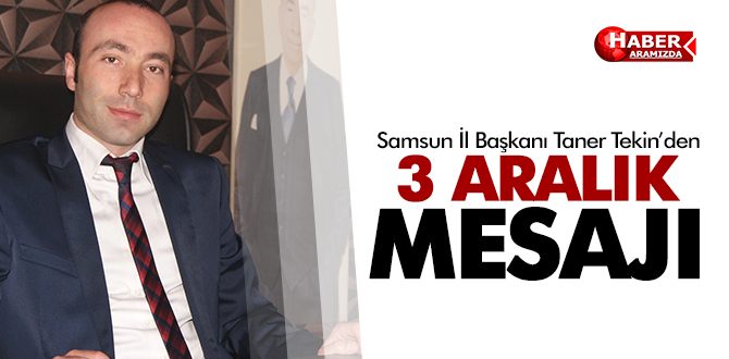 Taner Tekin’den 3 Aralık Dünya Engelliler Günü Mesajı