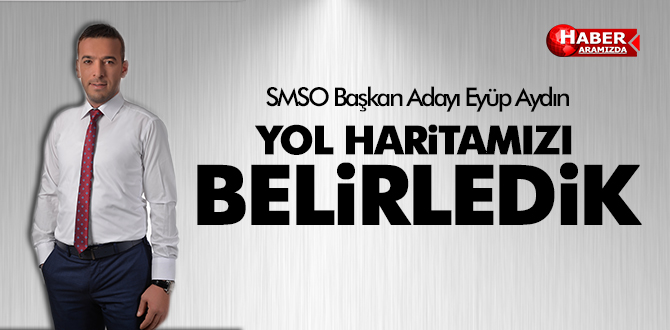 SMSO Başkan Adayı Eyüp Aydın ‘Değişim Zamanı’