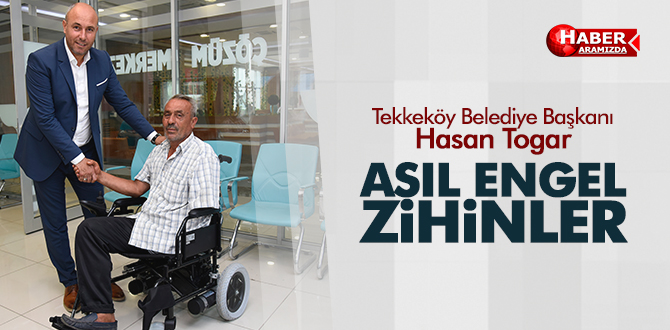 Başkan Togar ‘Asıl engel zihinlerdedir’