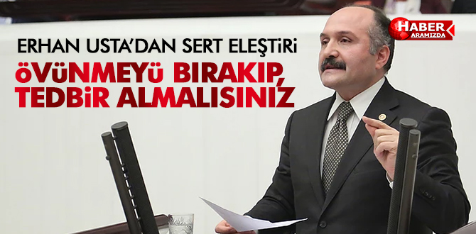 USTA ‘ÖVÜNMEYİ BIRAKIP, TEDBİR ALMALISINIZ’