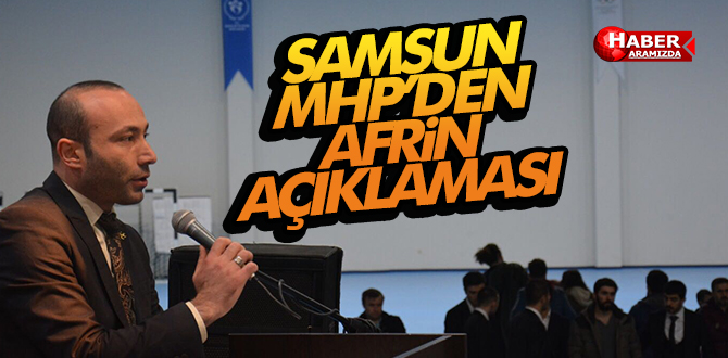 Samsun MHP’den Afrin Açıklaması