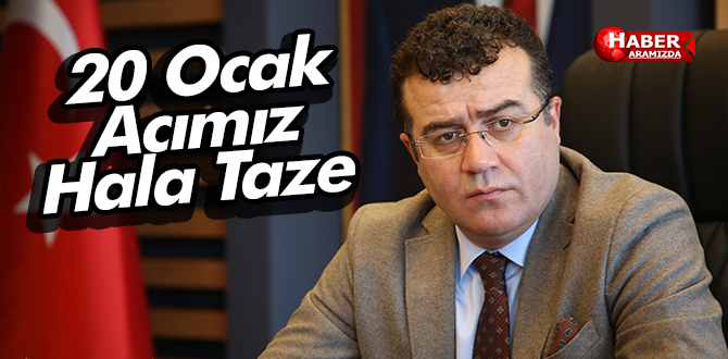 20 Ocak Acımız ilk günkü kadar taze