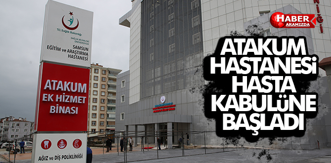 Atakum’da hasta kabulü başladı