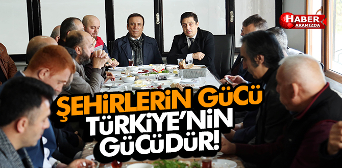 Şehirlerin gücü Türkiye’nin gücüdür