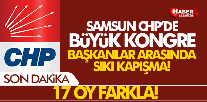 CHP Samsun İl Başkanlığı Kongresin’de Sonuçlar Açıklandı