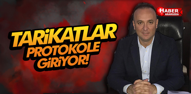TARİKATLAR PROTOKOLE GİRİYOR