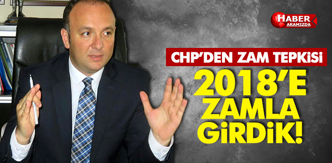 CHP’DEN TEPKİ! YENİ YILA ZAMLA GİRDİK