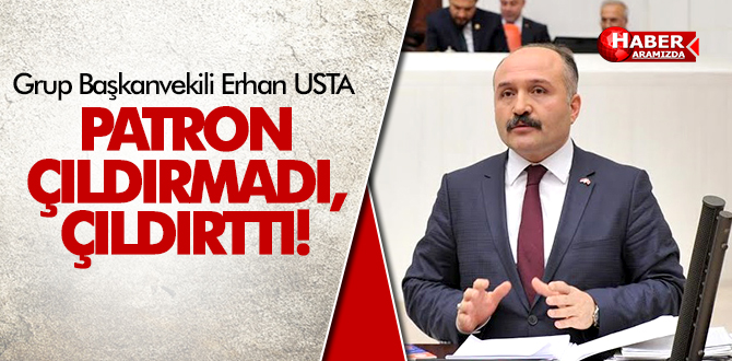 ERHAN USTA ‘PATRON ÇILDIRMADI, ÇILDIRTTI’