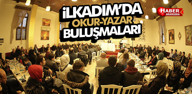 İLKADIM’DA OKUR-YAZAR BULUŞMALARI