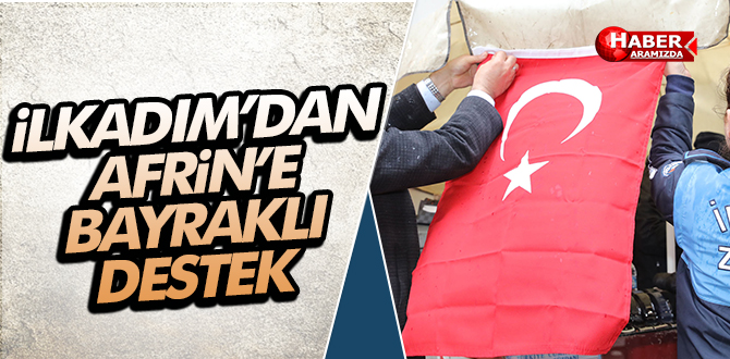 İlkadım’dan Afrin’e Bayraklı Destek