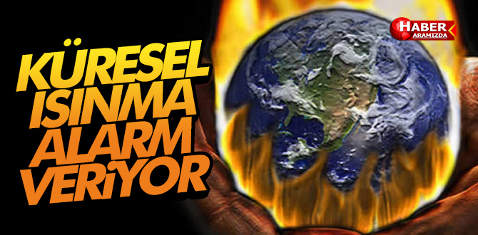 Küresel Isınma Alarm Veriyor