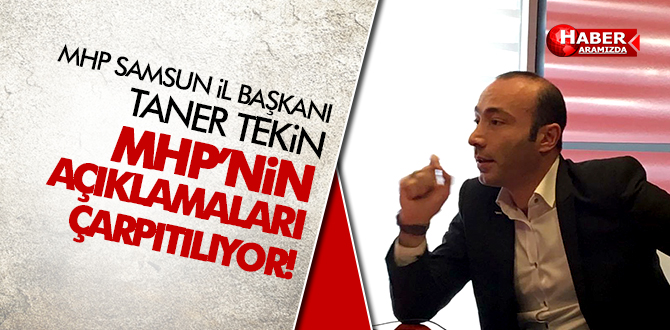 Taner Tekin ‘MHP’nin Açıklamaları Çarpıtılıyor!’